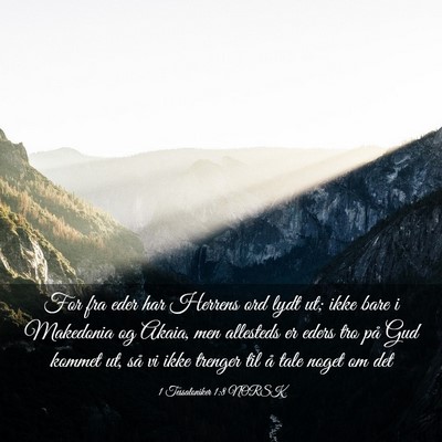 Picture 03 - 1 Tessaloniker 1:8 NORSK - For fra eder har Herrens ord lydt ut; ikke bare i - Bible Verse Picture