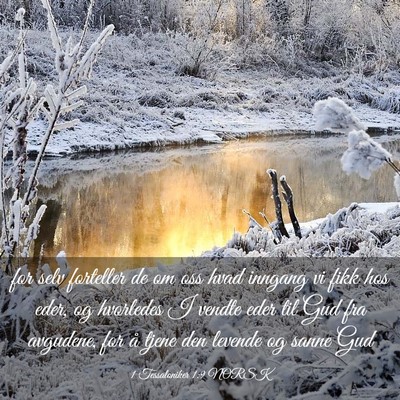 Picture 03 - 1 Tessaloniker 1:9 NORSK - for selv forteller de om oss hvad inngang vi fikk - Bible Verse Picture