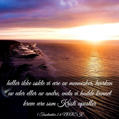 Picture 03 - 1 Tessaloniker 2:6 NORSK - heller ikke søkte vi ære av mennesker, hverken - Bible Verse Picture
