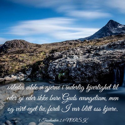 Picture 03 - 1 Tessaloniker 2:8 NORSK - således vilde vi gjerne i inderlig kjærlighet - Bible Verse Picture
