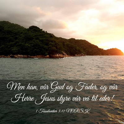Picture 03 - 1 Tessaloniker 3:11 NORSK - Men han, vår Gud og Fader, og vår Herre Jesus - Bible Verse Picture
