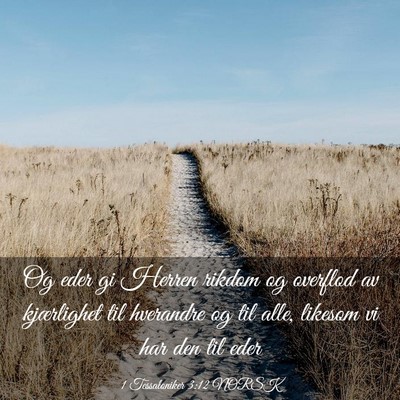 Picture 03 - 1 Tessaloniker 3:12 NORSK - Og eder gi Herren rikdom og overflod av - Bible Verse Picture