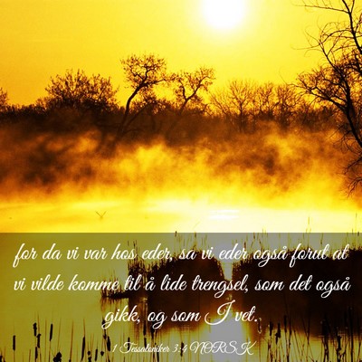 Picture 03 - 1 Tessaloniker 3:4 NORSK - for da vi var hos eder, sa vi eder også forut at - Bible Verse Picture