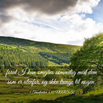 Picture 03 - 1 Tessaloniker 4:12 NORSK - forat I kan omgåes sømmelig med dem som er - Bible Verse Picture
