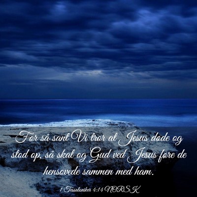 Picture 03 - 1 Tessaloniker 4:14 NORSK - For så sant Vi tror at Jesus døde og stod op, - Bible Verse Picture