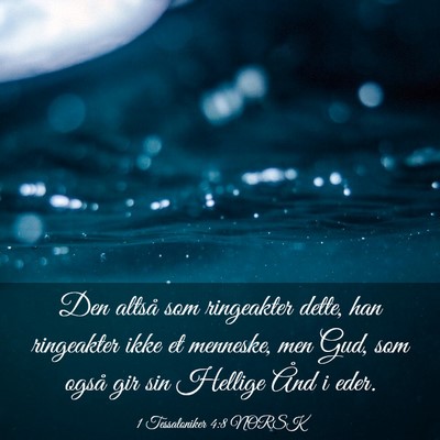 Picture 03 - 1 Tessaloniker 4:8 NORSK - Den altså som ringeakter dette, han ringeakter - Bible Verse Picture