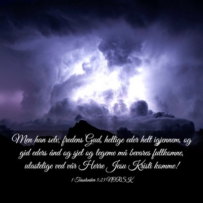 Picture 03 - 1 Tessaloniker 5:23 NORSK - Men han selv, fredens Gud, hellige eder helt - Bible Verse Picture