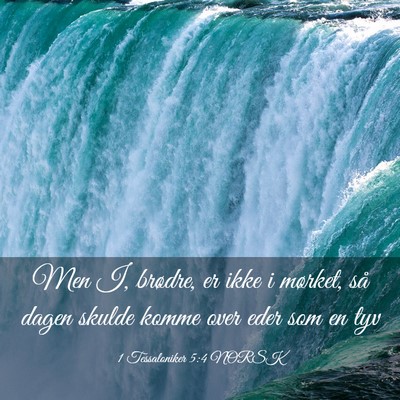 Picture 03 - 1 Tessaloniker 5:4 NORSK - Men I, brødre, er ikke i mørket, så dagen - Bible Verse Picture