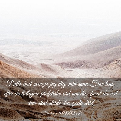 Picture 03 - 1 Timoteus 1:18 NORSK - Dette bud overgir jeg dig, min sønn Timoteus, - Bible Verse Picture