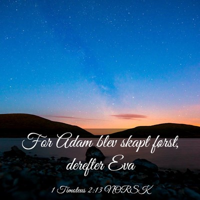 Picture 03 - 1 Timoteus 2:13 NORSK - For Adam blev skapt først, derefter - Bible Verse Picture