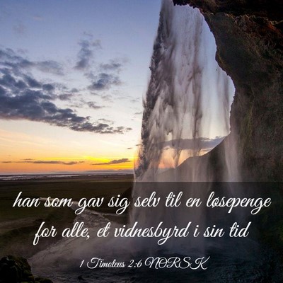 Picture 03 - 1 Timoteus 2:6 NORSK - han som gav sig selv til en løsepenge for alle, - Bible Verse Picture