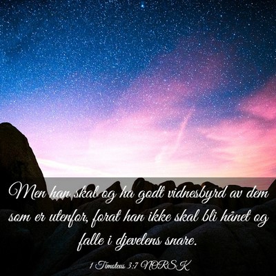 Picture 03 - 1 Timoteus 3:7 NORSK - Men han skal og ha godt vidnesbyrd av dem som er - Bible Verse Picture