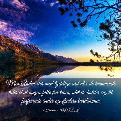 Picture 03 - 1 Timoteus 4:1 NORSK - Men Ånden sier med tydelige ord at i de kommende - Bible Verse Picture