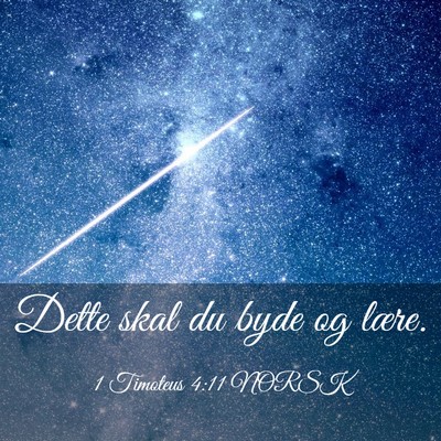 Picture 03 - 1 Timoteus 4:11 NORSK - Dette skal du byde og - Bible Verse Picture