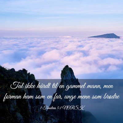 Picture 03 - 1 Timoteus 5:1 NORSK - Tal ikke hårdt til en gammel mann, men forman - Bible Verse Picture