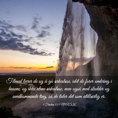 Picture 03 - 1 Timoteus 5:13 NORSK - Tilmed lærer de og å gå ørkesløse, idet de - Bible Verse Picture