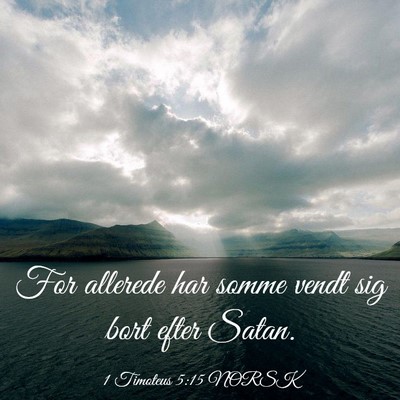 Picture 03 - 1 Timoteus 5:15 NORSK - For allerede har somme vendt sig bort efter - Bible Verse Picture