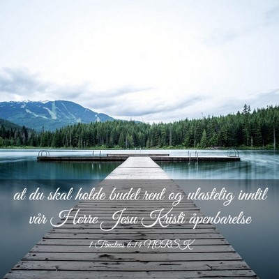 Picture 03 - 1 Timoteus 6:14 NORSK - at du skal holde budet rent og ulastelig inntil - Bible Verse Picture