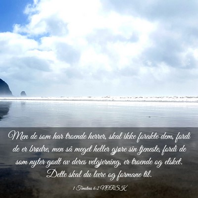 Picture 03 - 1 Timoteus 6:2 NORSK - Men de som har troende herrer, skal ikke forakte - Bible Verse Picture