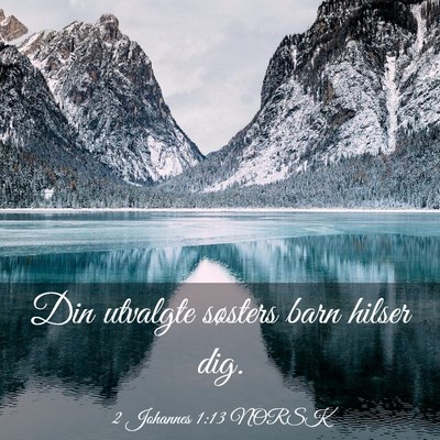 Picture 03 - 2 Johannes 1:13 NORSK - Din utvalgte søsters barn hilser - Bible Verse Picture