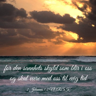 Picture 03 - 2 Johannes 1:2 NORSK - for den sannhets skyld som blir i oss og skal - Bible Verse Picture