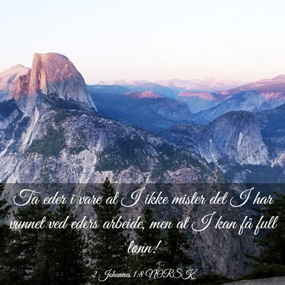 Picture 03 - 2 Johannes 1:8 NORSK - Ta eder i vare at I ikke mister det I har vunnet - Bible Verse Picture