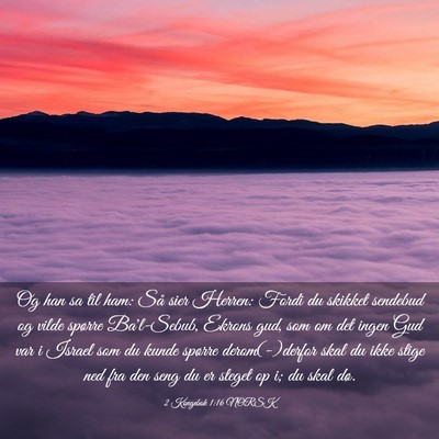 Picture 03 - 2 Kongebok 1:16 NORSK - Og han sa til ham: Så sier Herren: Fordi du - Bible Verse Picture