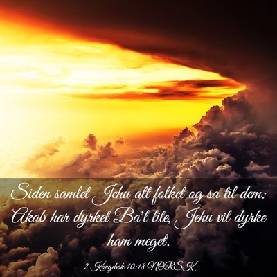Picture 03 - 2 Kongebok 10:18 NORSK - Siden samlet Jehu alt folket og sa til dem: Akab - Bible Verse Picture