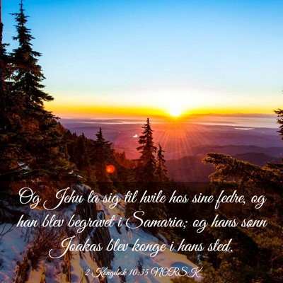 Picture 03 - 2 Kongebok 10:35 NORSK - Og Jehu la sig til hvile hos sine fedre, og han - Bible Verse Picture