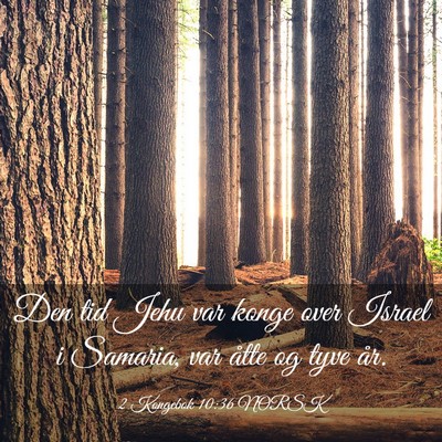 Picture 03 - 2 Kongebok 10:36 NORSK - Den tid Jehu var konge over Israel i Samaria, var - Bible Verse Picture