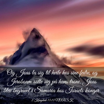 Picture 03 - 2 Kongebok 13:13 NORSK - Og Joas la sig til hvile hos sine fedre, og - Bible Verse Picture