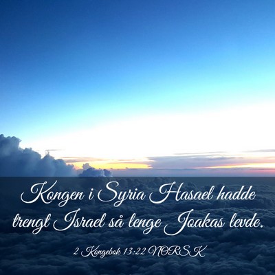 Picture 03 - 2 Kongebok 13:22 NORSK - Kongen i Syria Hasael hadde trengt Israel så - Bible Verse Picture