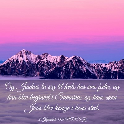 Picture 03 - 2 Kongebok 13:9 NORSK - Og Joakas la sig til hvile hos sine fedre, og han - Bible Verse Picture