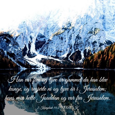Picture 03 - 2 Kongebok 14:2 NORSK - Han var fem og tyve år gammel da han blev konge, - Bible Verse Picture