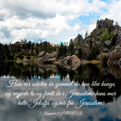 Picture 03 - 2 Kongebok 15:2 NORSK - Han var seksten år gammel da han blev konge, og - Bible Verse Picture