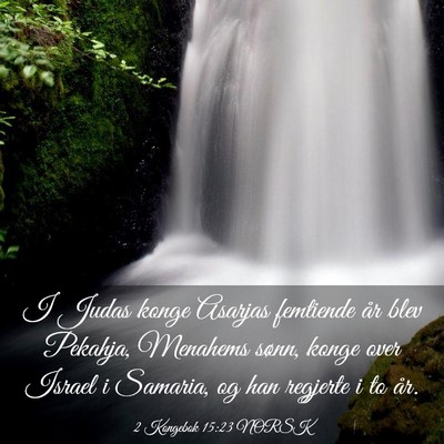 Picture 03 - 2 Kongebok 15:23 NORSK - I Judas konge Asarjas femtiende år blev Pekahja, - Bible Verse Picture