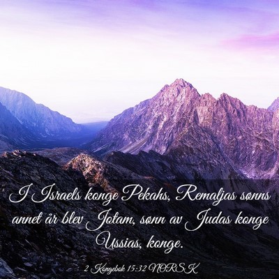 Picture 03 - 2 Kongebok 15:32 NORSK - I Israels konge Pekahs, Remaljas sønns annet år - Bible Verse Picture