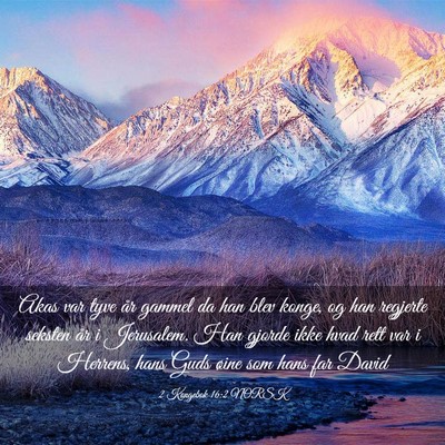 Picture 03 - 2 Kongebok 16:2 NORSK - Akas var tyve år gammel da han blev konge, og - Bible Verse Picture