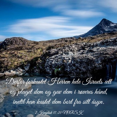 Picture 03 - 2 Kongebok 17:20 NORSK - Derfor forkastet Herren hele Israels ætt og - Bible Verse Picture