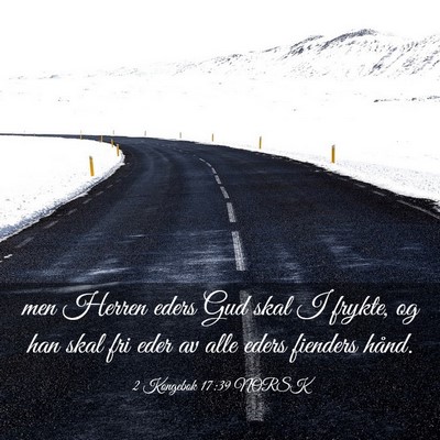 Picture 03 - 2 Kongebok 17:39 NORSK - men Herren eders Gud skal I frykte, og han skal - Bible Verse Picture