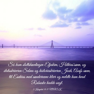 Picture 03 - 2 Kongebok 18:37 NORSK - Så kom slottshøvdingen Eljakim, Hilkias'sønn, - Bible Verse Picture