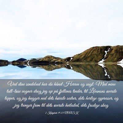 Picture 03 - 2 Kongebok 19:23 NORSK - Ved dine sendebud har du hånet Herren og sagt: - Bible Verse Picture