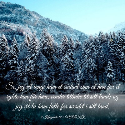 Picture 03 - 2 Kongebok 19:7 NORSK - Se, jeg vil inngi ham et sådant sinn at han for - Bible Verse Picture