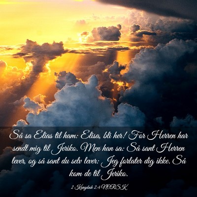 Picture 03 - 2 Kongebok 2:4 NORSK - Så sa Elias til ham: Elisa, bli her! For Herren - Bible Verse Picture