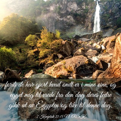 Picture 03 - 2 Kongebok 21:15 NORSK - fordi de har gjort hvad ondt er i mine øine, og - Bible Verse Picture