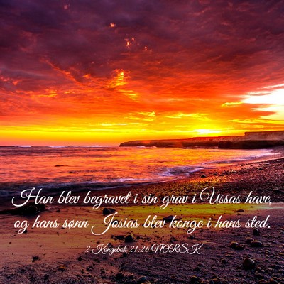 Picture 03 - 2 Kongebok 21:26 NORSK - Han blev begravet i sin grav i Ussas have, og - Bible Verse Picture