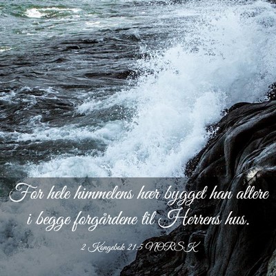 Picture 03 - 2 Kongebok 21:5 NORSK - For hele himmelens hær bygget han altere i begge - Bible Verse Picture