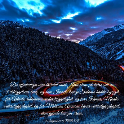 Picture 03 - 2 Kongebok 23:13 NORSK - De offerhauger som lå midt imot Jerusalem på - Bible Verse Picture