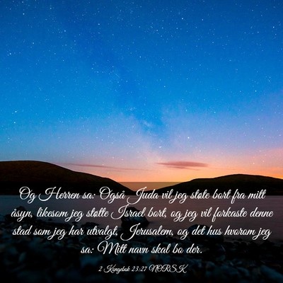Picture 03 - 2 Kongebok 23:27 NORSK - Og Herren sa: Også Juda vil jeg støte bort fra - Bible Verse Picture