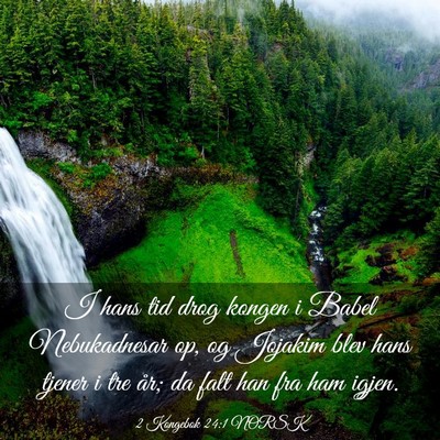 Picture 03 - 2 Kongebok 24:1 NORSK - I hans tid drog kongen i Babel Nebukadnesar op, - Bible Verse Picture